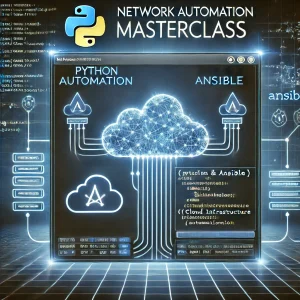 Network Automation Masterclass (Python & Ansible)